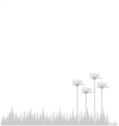 human beings don't come with instruction manuals